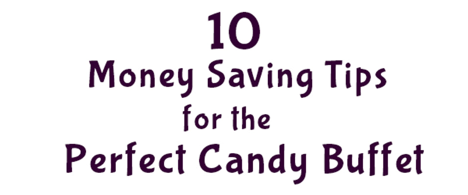 10 Money Saving Tips for Planning the Perfect Candy Buffet – Bulk Candy ...
