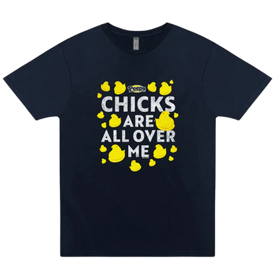 Chicks Are All Over Me PEEPS T-Shirt
