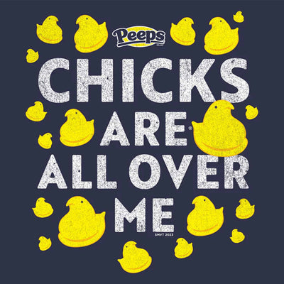 Chicks are All Over Me T-shirt